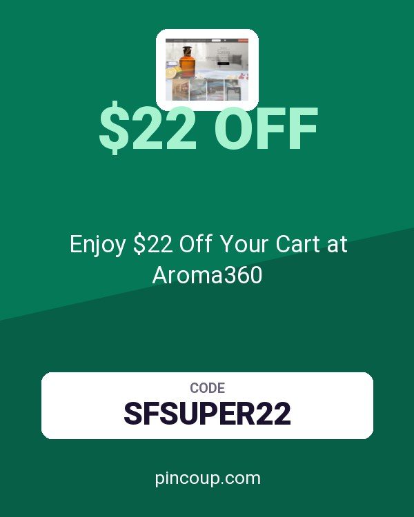 Enjoy $22 Off Your Cart at Aroma360