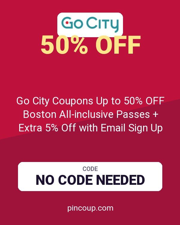 Go City Coupons Up to 50% OFF Boston All-inclusive Passes + Extra 5% Off with Email Sign Up