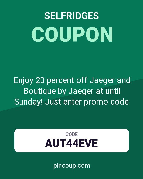 selfridges coupon: Enjoy 20 percent off Jaeger and Boutique by Jaeger at until Sunday! Just enter promo code AUT44EVE