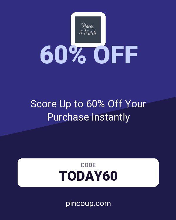 Linens and Hutch coupon: Score Up to 60% Off Your Purchase Instantly