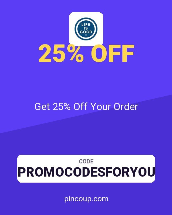 Life is Good coupon: Get 25% Off Your Order