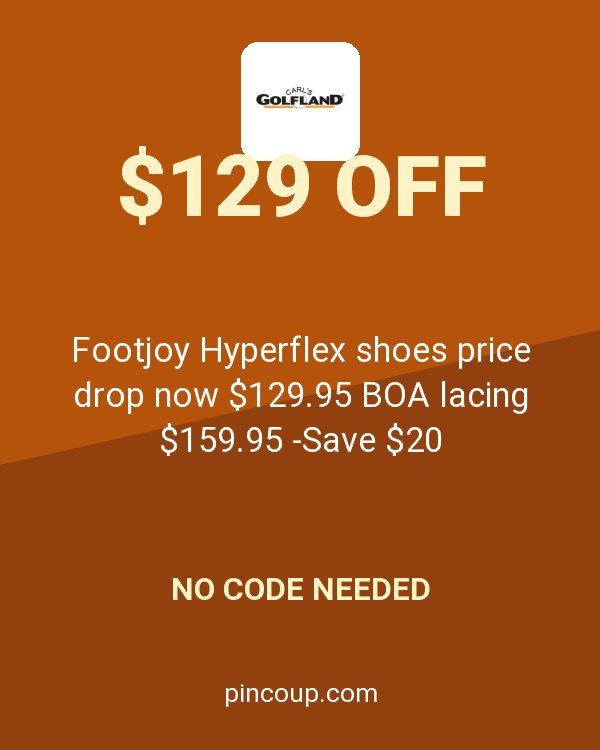 CARLSGOLFLAND.COM coupon: Footjoy Hyperflex shoes price drop now $129.95 BOA lacing $159.95 -Save $20