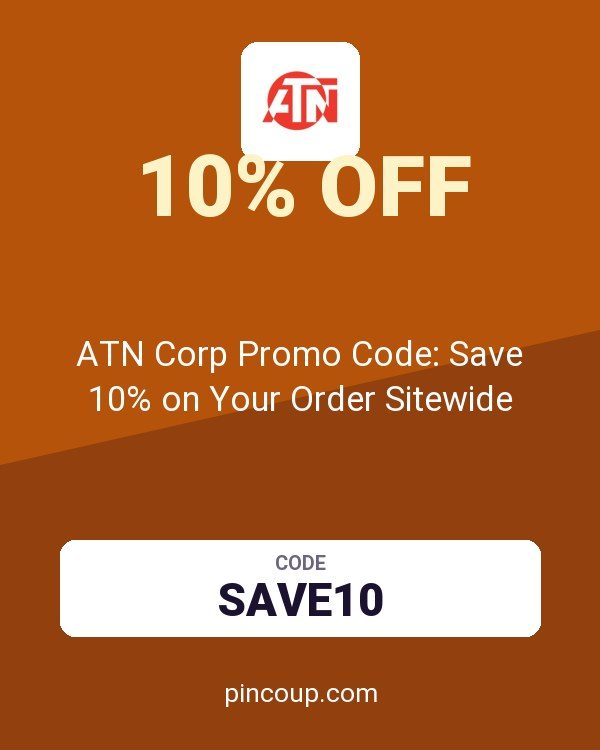 ATN Corp Promo Code: Save 10% on Your Order Sitewide
