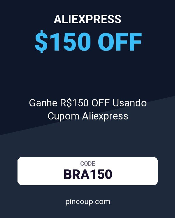Ganhe R$150 OFF Usando Cupom Aliexpress