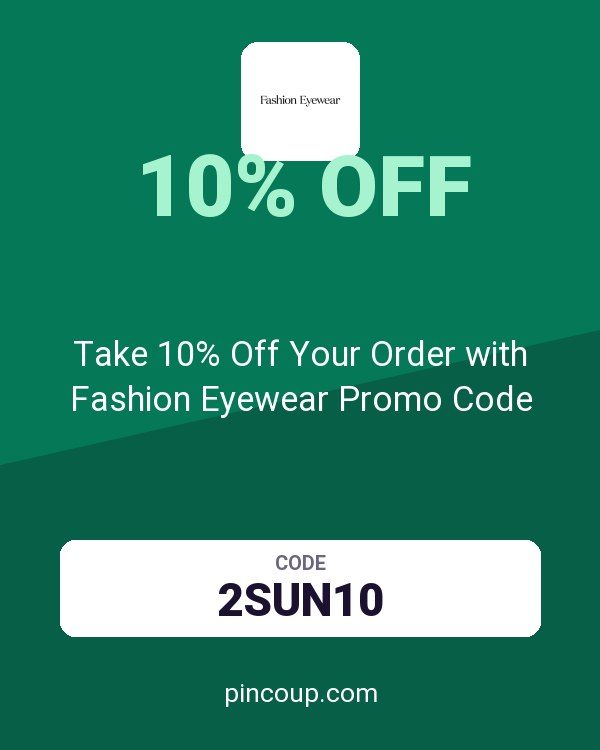 Take 10% Off Your Order with Fashion Eyewear Promo Code