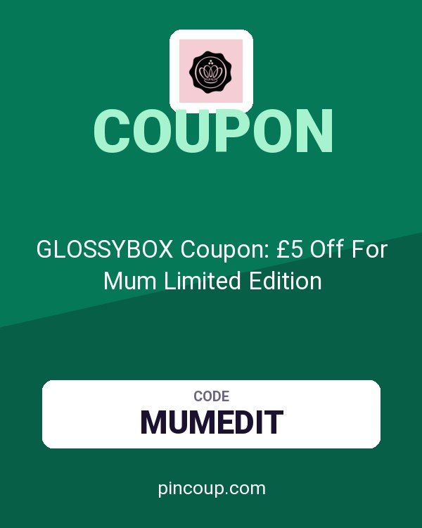 GLOSSYBOX Coupon: £5 Off For Mum Limited Edition