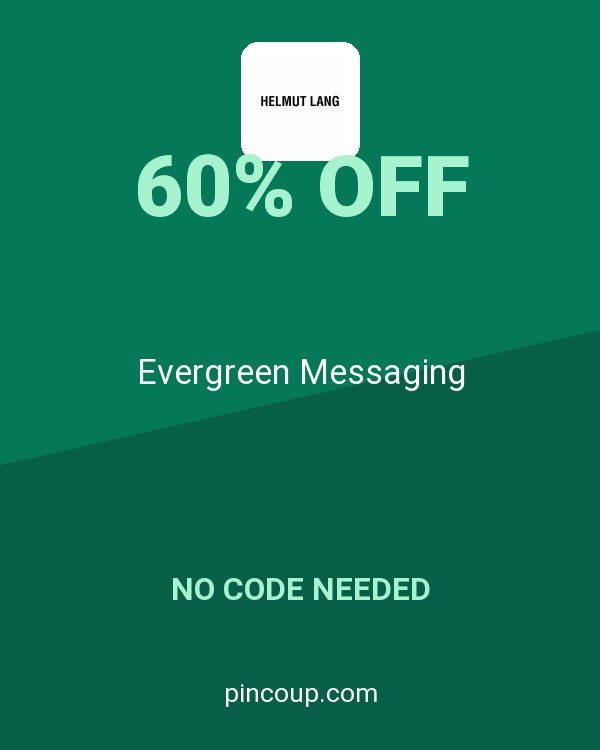 Helmut Lang coupon: Evergreen Messaging