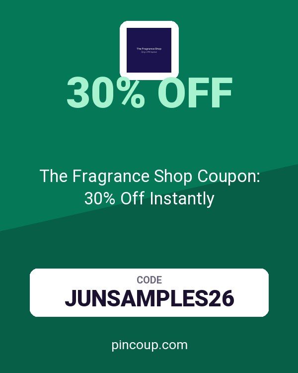 The Fragrance Shop Coupon: 30% Off Instantly
