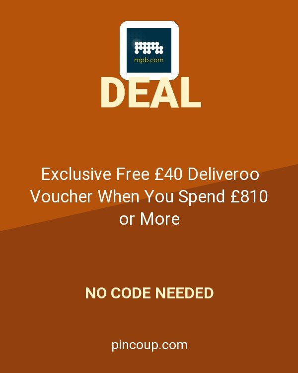 MPB.com coupon: Exclusive Free £40 Deliveroo Voucher When You Spend £810 or More