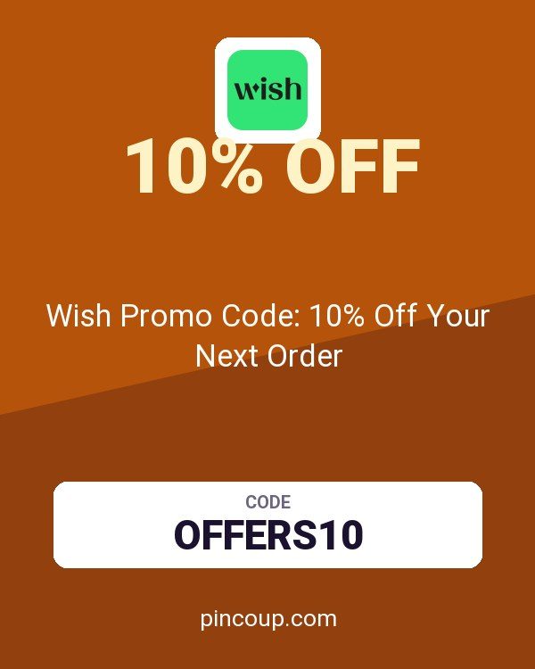 Wish US & CA coupon: Wish Promo Code: 10% Off Your Next Order