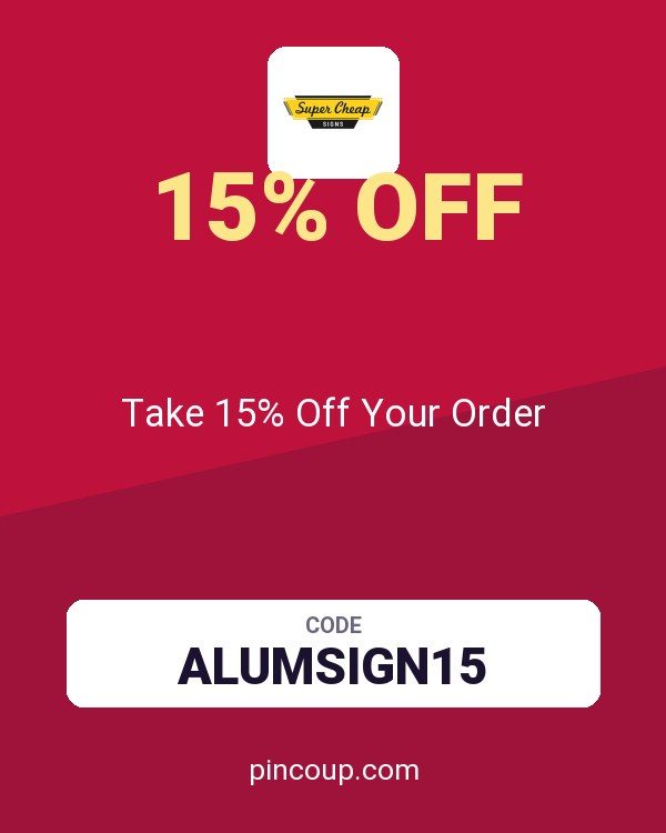 Super Cheap Signs coupon: Take 15% Off Your Order