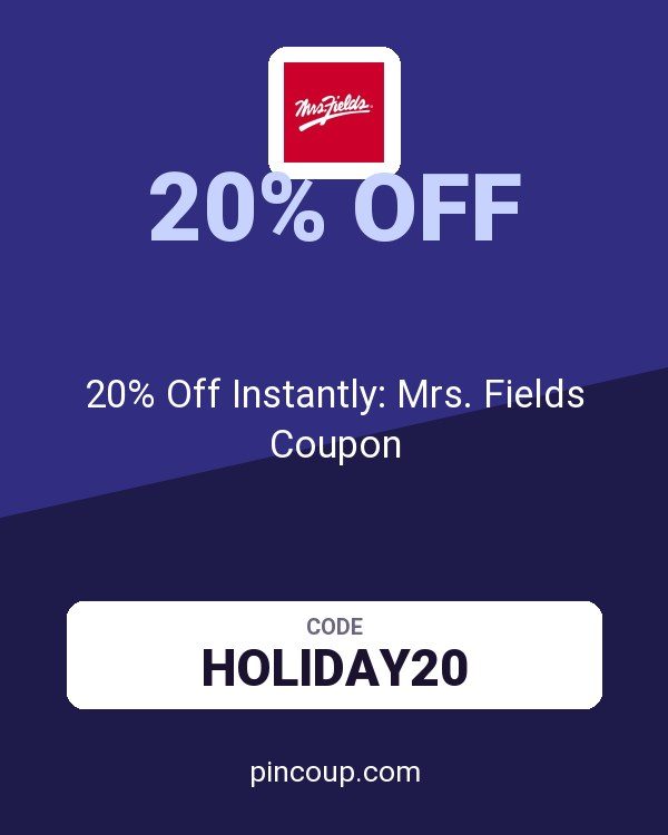 20% Off Instantly: Mrs. Fields Coupon