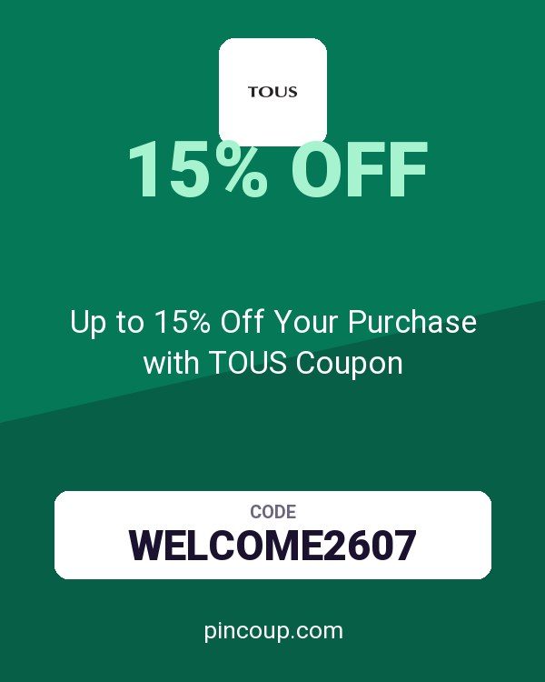 Up to 15% Off Your Purchase with TOUS Coupon