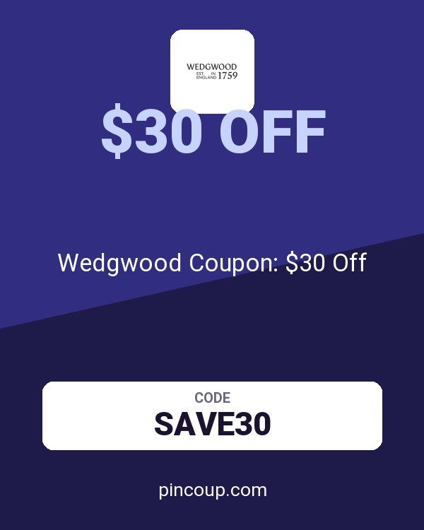 Wedgwood CA: Wedgwood Coupon: $30 Off