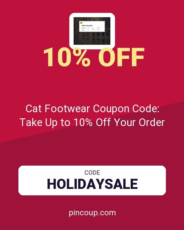 Wolverine World Wide, Inc.: Cat Footwear Coupon Code: Take Up to 10% Off Your Order