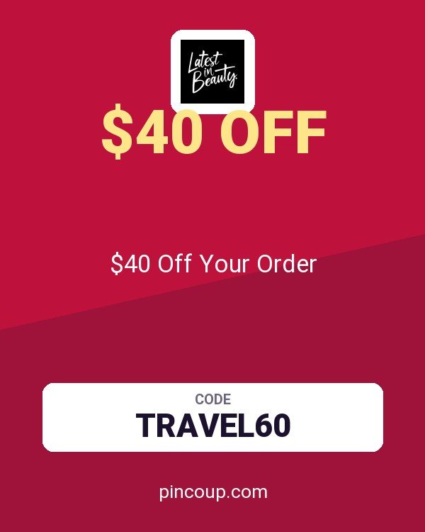 Latest in Beauty coupon: $40 Off Your Order