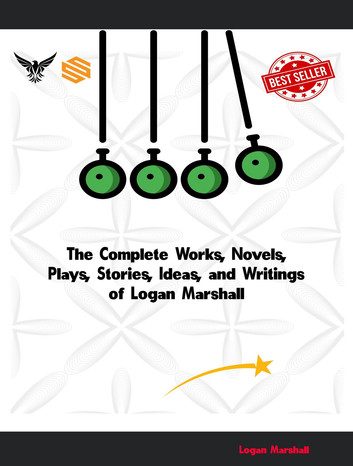 The Complete Works of Logan Marshall at Rakuten Kobo