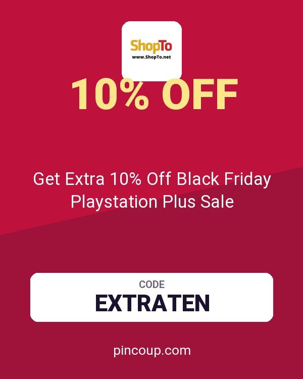 ShopTo.Net coupon: Get Extra 10% Off Black Friday Playstation Plus Sale