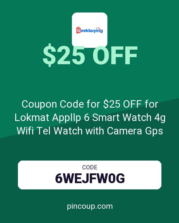 GeekBuying: Coupon Code for $25 OFF for Lokmat Appllp 6 Smart Watch 4g Wifi Tel Watch with Camera Gps Sports Watch with Touch Screen for Android Ios Black