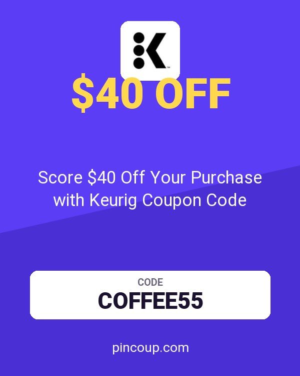 Score $40 Off Your Purchase with Keurig Coupon Code