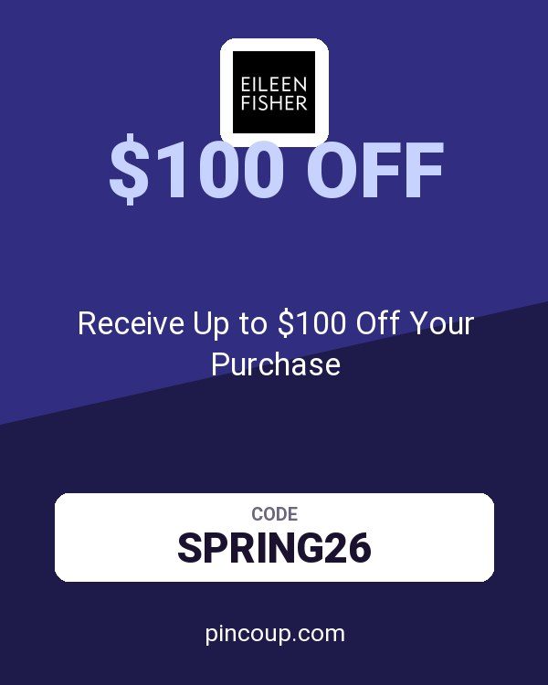 EILEEN FISHER coupon: Receive Up to $100 Off Your Purchase