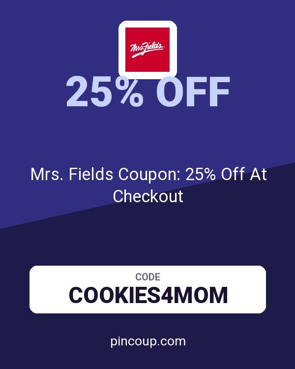 Mrs. Fields Coupon: 25% Off At Checkout