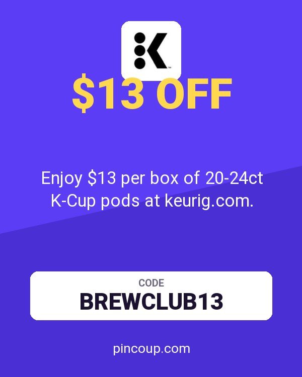 Enjoy $13 per box of 20-24ct K-Cup pods at keurig.com.