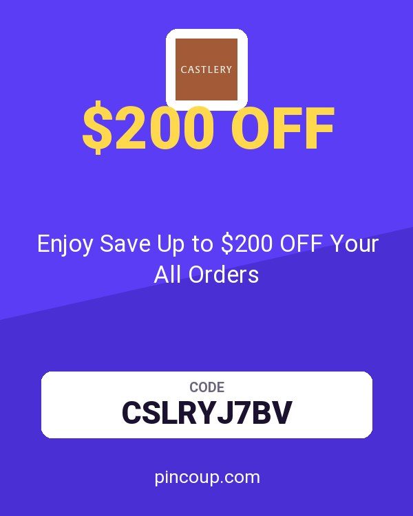 Castlery coupon: Enjoy Save Up to $200 OFF Your All Orders
