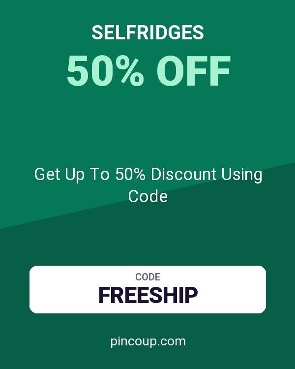 selfridges coupon: Get Up To 50% Discount Using Code