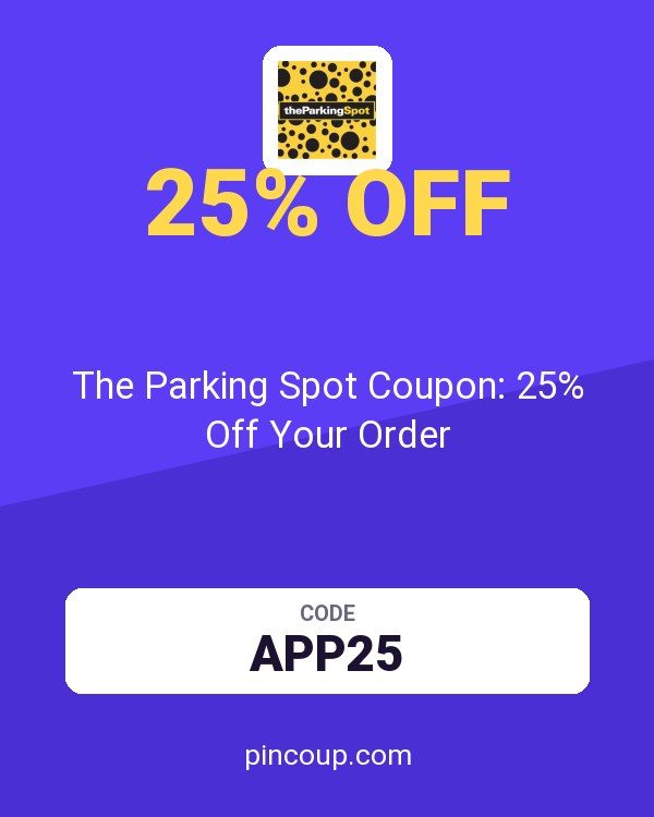 The Parking Spot Coupon: 25% Off Your Order