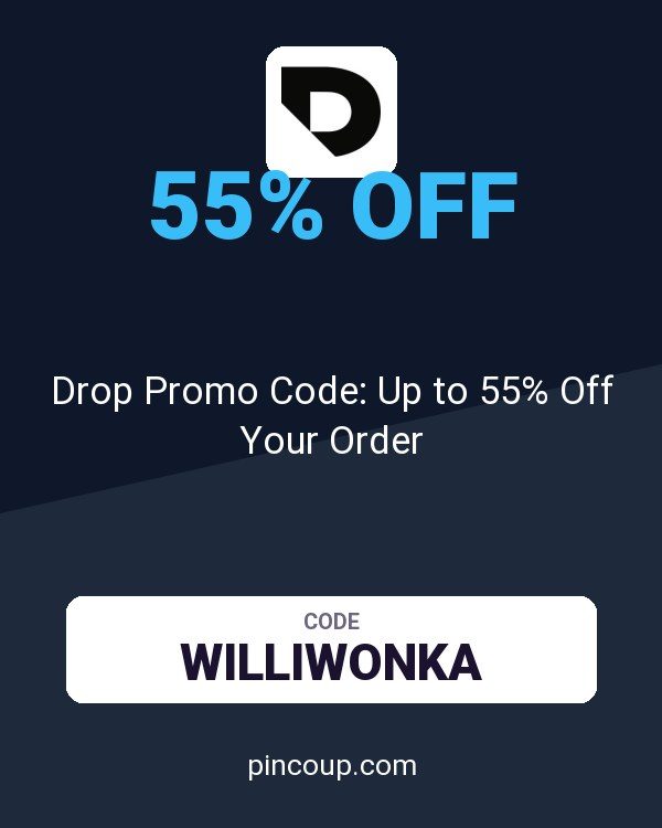 Drop Promo Code: Up to 55% Off Your Order