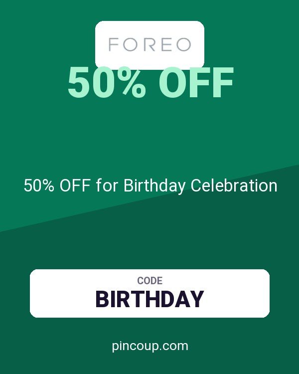 FOREO coupon: 50% OFF for Birthday Celebration