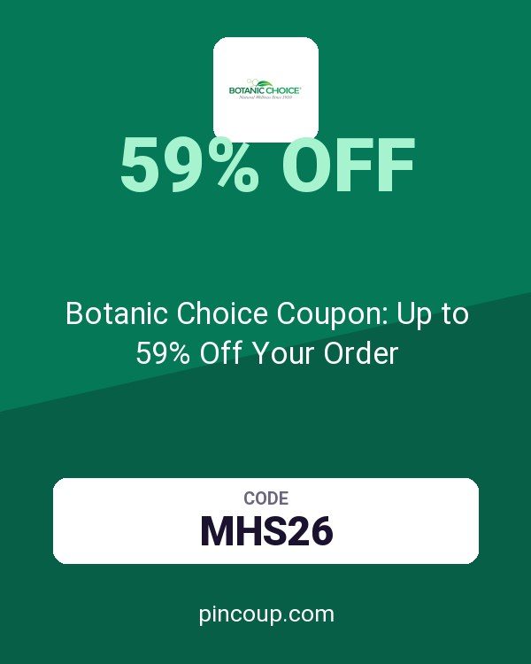 Botanic Choice Coupon: Up to 59% Off Your Order