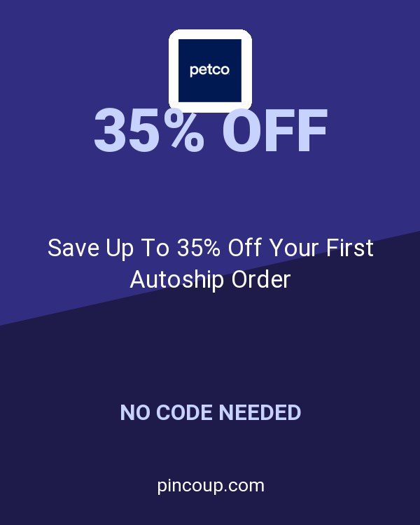 PETCO Animal Supplies coupon: Save Up To 35% Off Your First Autoship Order