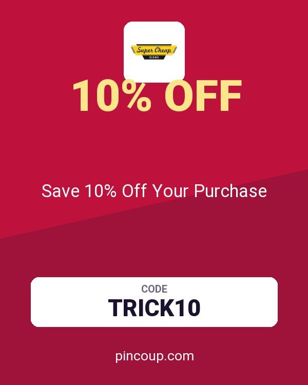 Super Cheap Signs coupon: Save 10% Off Your Purchase