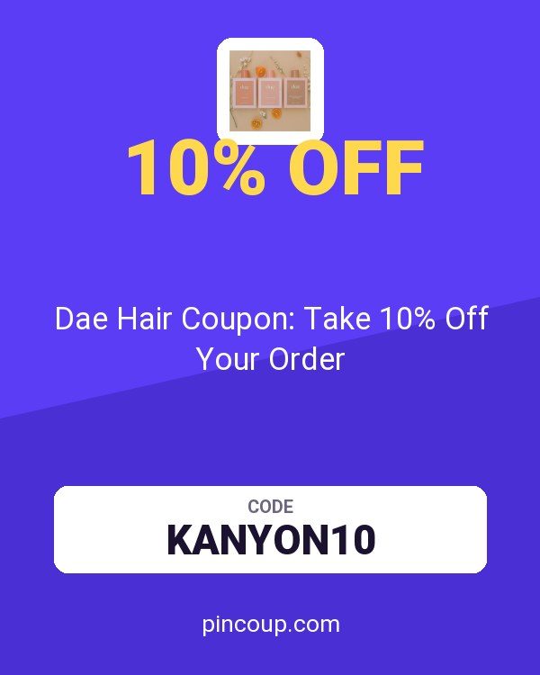 Dae Hair Coupon: Take 10% Off Your Order