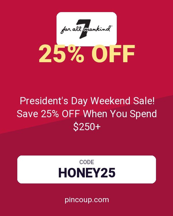 7 For All Mankind coupon: President's Day Weekend Sale! Save 25% OFF When You Spend $250+