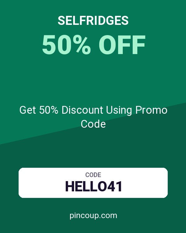 selfridges coupon: Get 50% Discount Using Promo Code