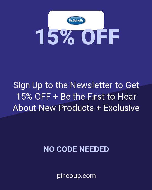 Dr. Scholl's coupon: Sign Up to the Newsletter to Get 15% OFF + Be the First to Hear About New Products + Exclusive Offers