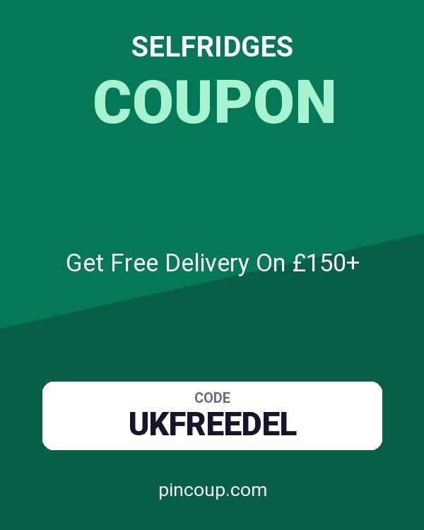 selfridges coupon: Get Free Delivery On £150+