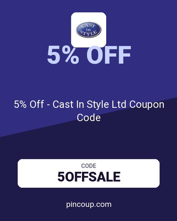 5% Off - Cast In Style Ltd Coupon Code