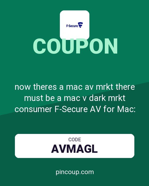 F-Secure | Internet Security & VPN coupon: now theres a mac av mrkt there must be a mac v dark mrkt consumer F-Secure AV for Mac: -Use code AVMAGL