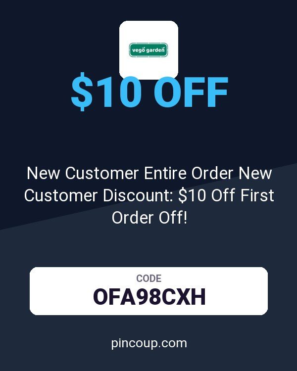 Vego Garden coupon: New Customer Entire Order New Customer Discount: $10 Off First Order Off!
