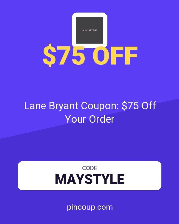 Lane Bryant Coupon: $75 Off Your Order