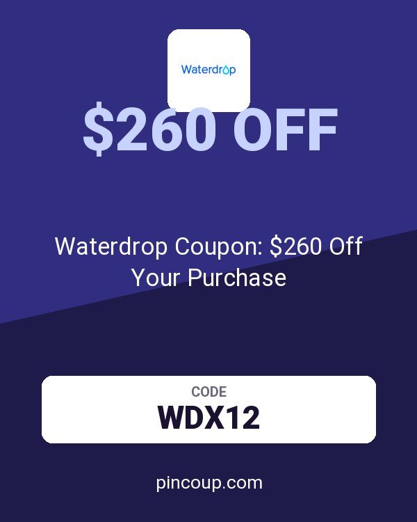 Waterdrop Coupon: $260 Off Your Purchase