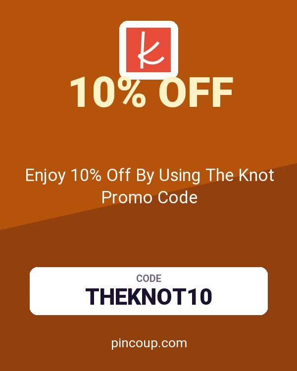 Enjoy 10% Off By Using The Knot Promo Code