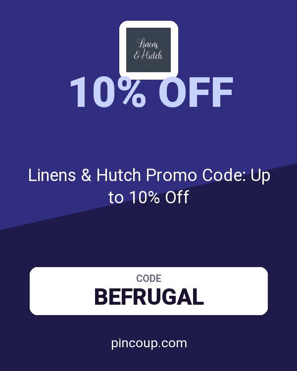 Linens and Hutch coupon: Linens & Hutch Promo Code: Up to 10% Off
