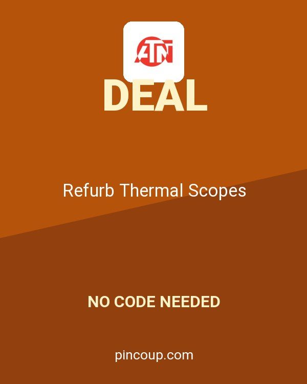ATN coupon: Refurb Thermal Scopes