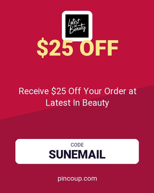Receive $25 Off Your Order at Latest In Beauty