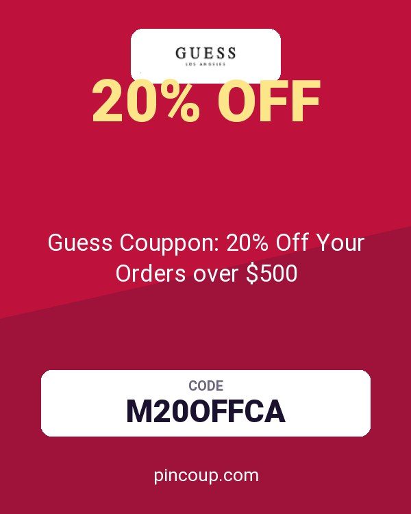 Guess Couppon: 20% Off Your Orders over $500